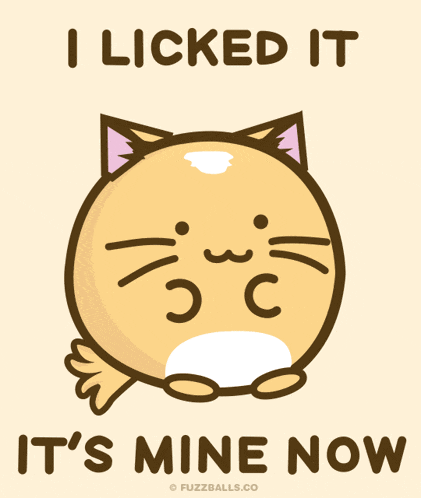 Animiran maček z napisom I licked it, it's mine now